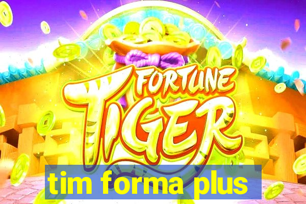 tim forma plus